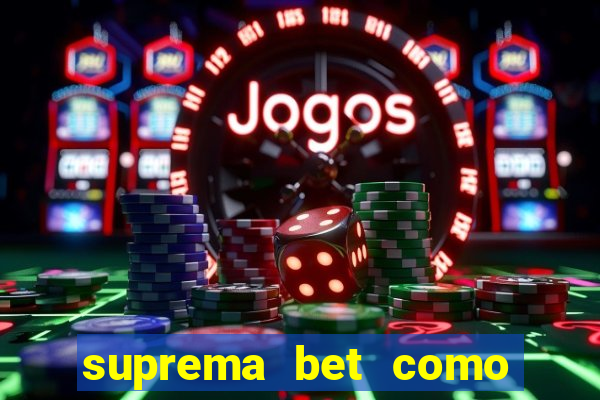 suprema bet como sacar dinheiro